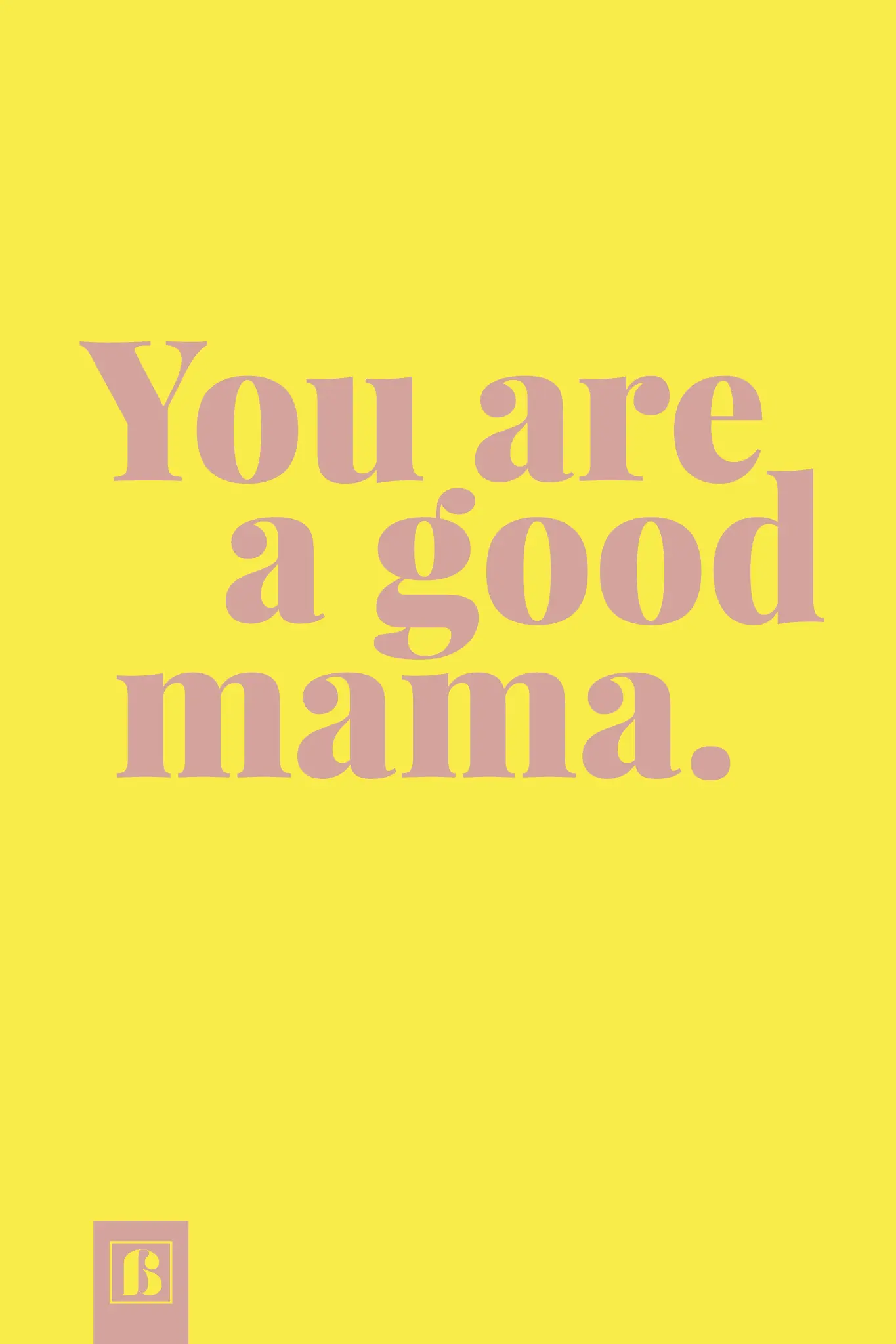 satz-gelb-hintergrund-rosa-schrift-you-are-a-good-mama