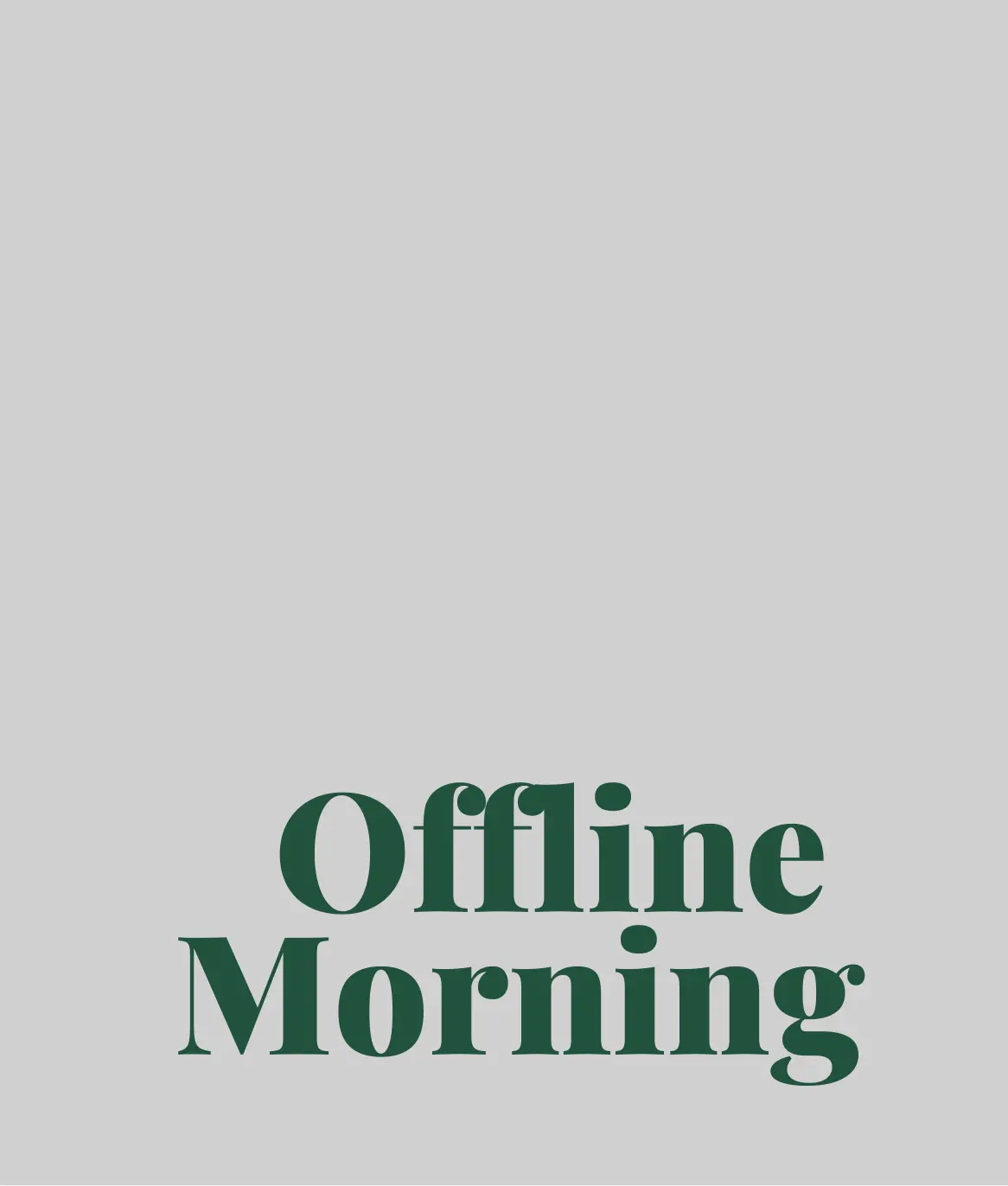 grauer-hintergrund-gruene-schrift-offline-morning-textbild