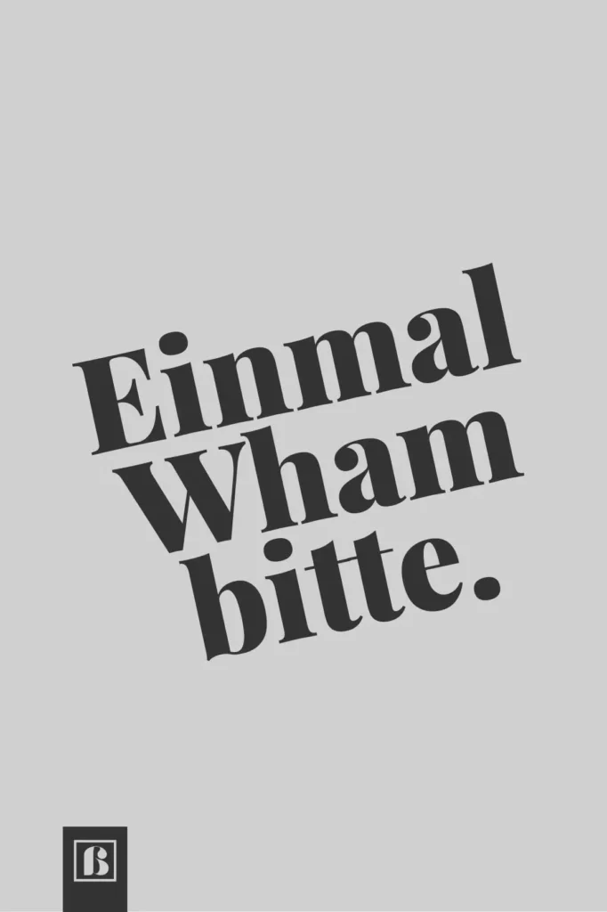 grauer-hintergrund-schrift-schwarz-einmal-wham-bitte